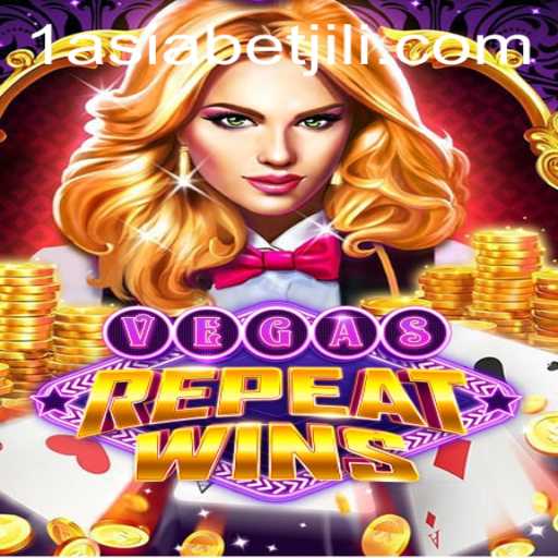 Discover the Thrills of VegasRepeatWins with 1AsiaBet